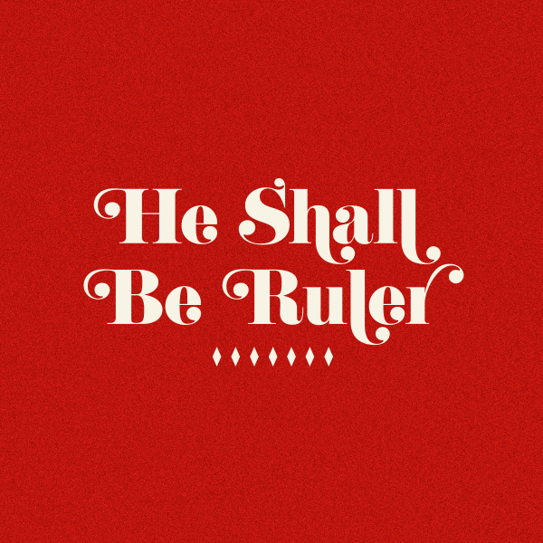 He Shall Be Ruler